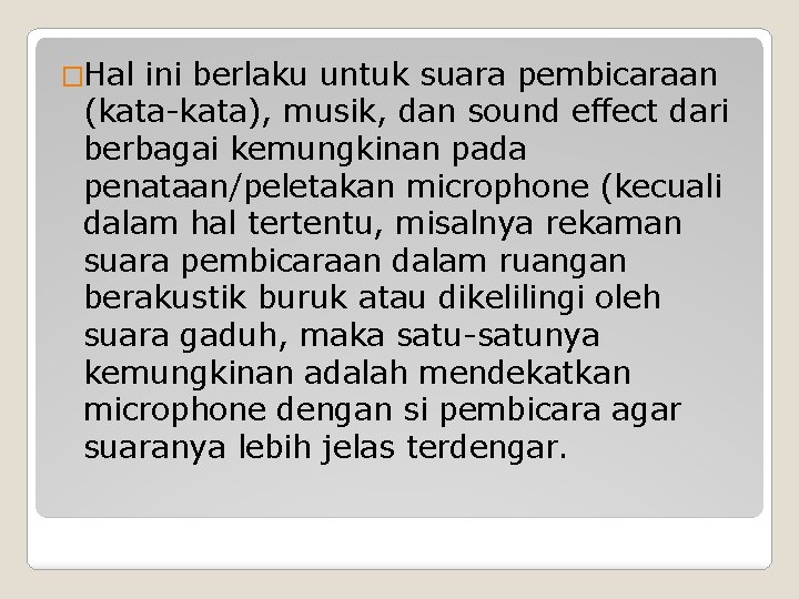 �Hal ini berlaku untuk suara pembicaraan (kata-kata), musik, dan sound effect dari berbagai kemungkinan �Hal ini berlaku untuk suara pembicaraan (kata-kata), musik, dan sound effect dari berbagai kemungkinan