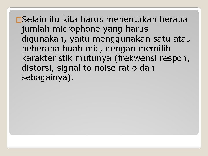 �Selain itu kita harus menentukan berapa jumlah microphone yang harus digunakan, yaitu menggunakan satu �Selain itu kita harus menentukan berapa jumlah microphone yang harus digunakan, yaitu menggunakan satu
