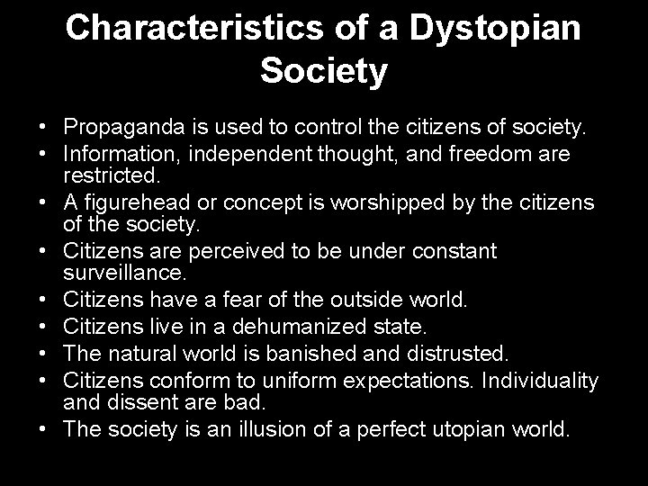 Characteristics of a Dystopian Society • Propaganda is used to control the citizens of