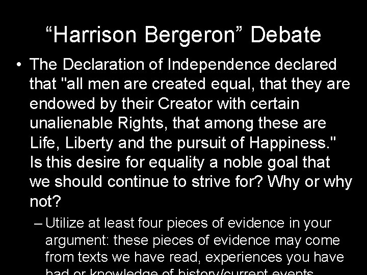 “Harrison Bergeron” Debate • The Declaration of Independence declared that "all men are created