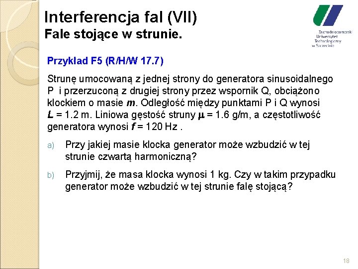 Interferencja fal (VII) Fale stojące w strunie. Przykład F 5 (R/H/W 17. 7) Strunę