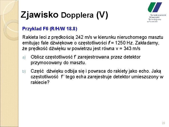 Zjawisko Dopplera (V) Przykład F 6 (R/H/W 18. 8) Rakieta leci z prędkością 242