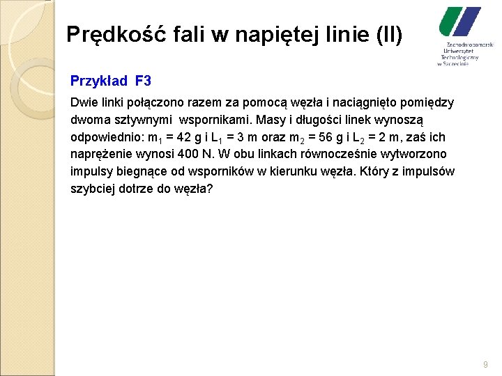 Prędkość fali w napiętej linie (II) Przykład F 3 Dwie linki połączono razem za