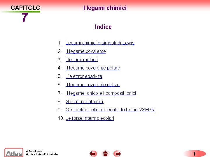 CAPITOLO I legami chimici 7 Indice 1. Legami chimici e simboli di Lewis 2.