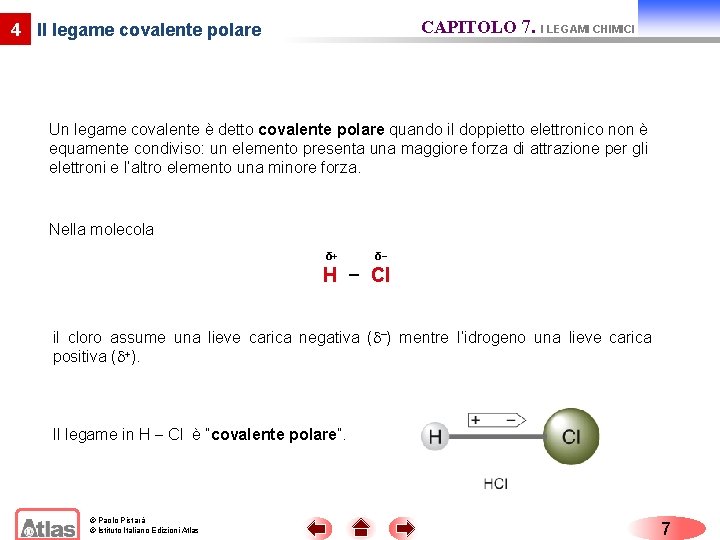 CAPITOLO 7. I LEGAMI CHIMICI 4 Il legame covalente polare Un legame covalente è