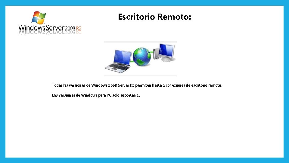 Escritorio Remoto: Todas las versiones de Windows 2008 Server R 2 permiten hasta 2
