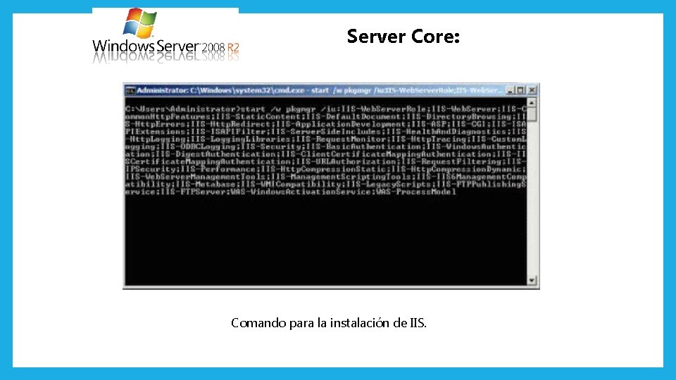 Server Core: Comando para la instalación de IIS. 