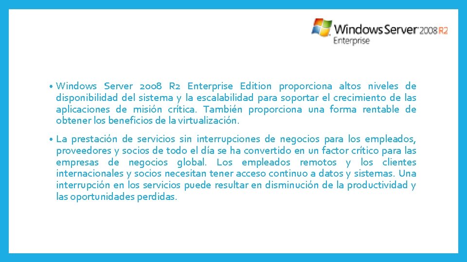  • Windows Server 2008 R 2 Enterprise Edition proporciona altos niveles de disponibilidad