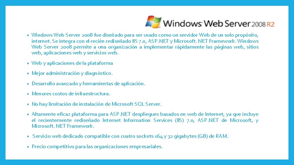  • Windows Web Server 2008 fue diseñado para ser usado como un servidor