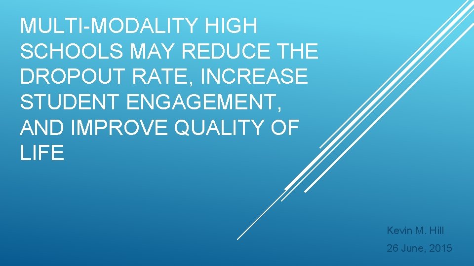 MULTI-MODALITY HIGH SCHOOLS MAY REDUCE THE DROPOUT RATE, INCREASE STUDENT ENGAGEMENT, AND IMPROVE QUALITY