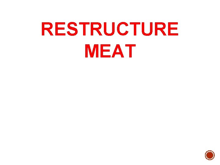 RESTRUCTURE MEAT 