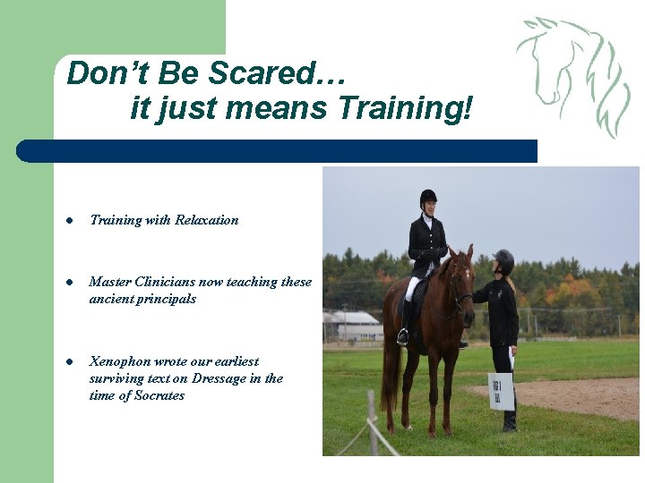 Don’t Be Scared… it just means Training! l Training with Relaxation l Master Clinicians
