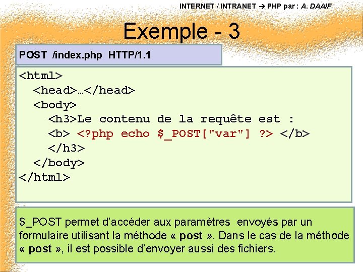 INTERNET / INTRANET PHP par : A. DAAIF Exemple - 3 POST /index. php