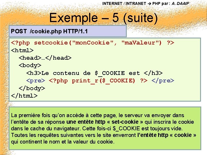 INTERNET / INTRANET PHP par : A. DAAIF Exemple – 5 (suite) POST /cookie.