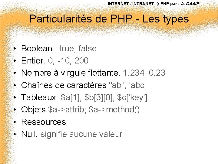 INTERNET / INTRANET PHP par : A. DAAIF Particularités de PHP - Les types