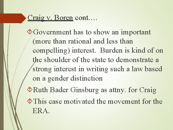 Craig v. Boren cont. … Government has to show an important (more than rational