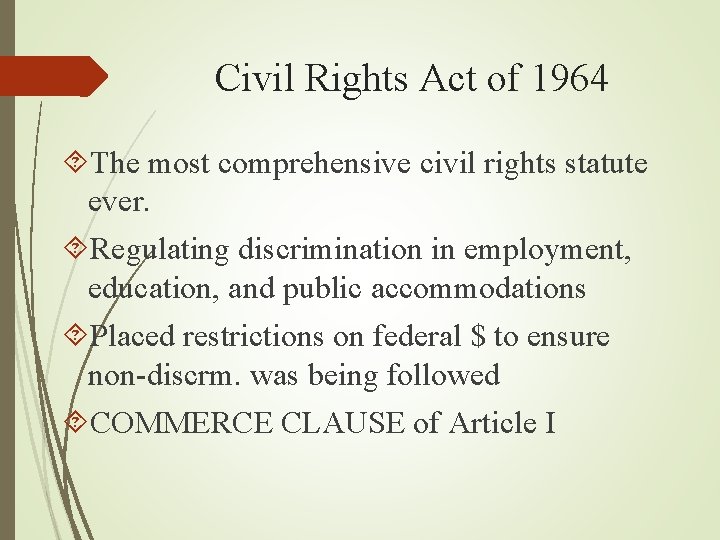 Civil Rights Act of 1964 The most comprehensive civil rights statute ever. Regulating discrimination