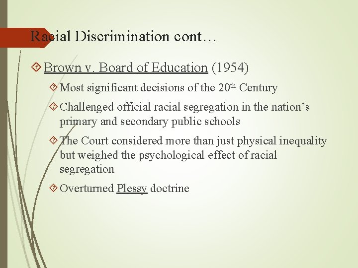 Racial Discrimination cont… Brown v. Board of Education (1954) Most significant decisions of the