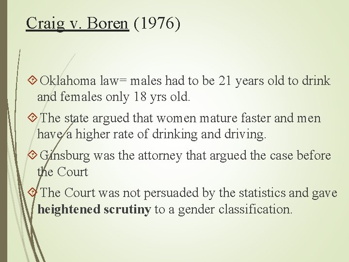 Craig v. Boren (1976) Oklahoma law= males had to be 21 years old to