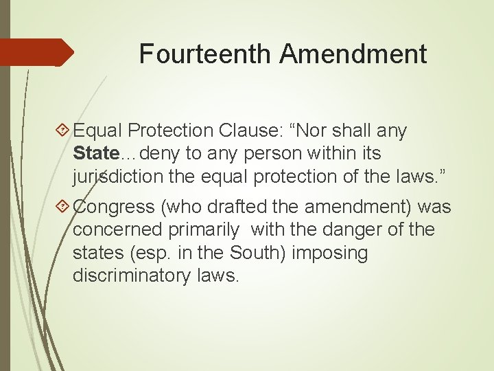 Fourteenth Amendment Equal Protection Clause: “Nor shall any State…deny to any person within its