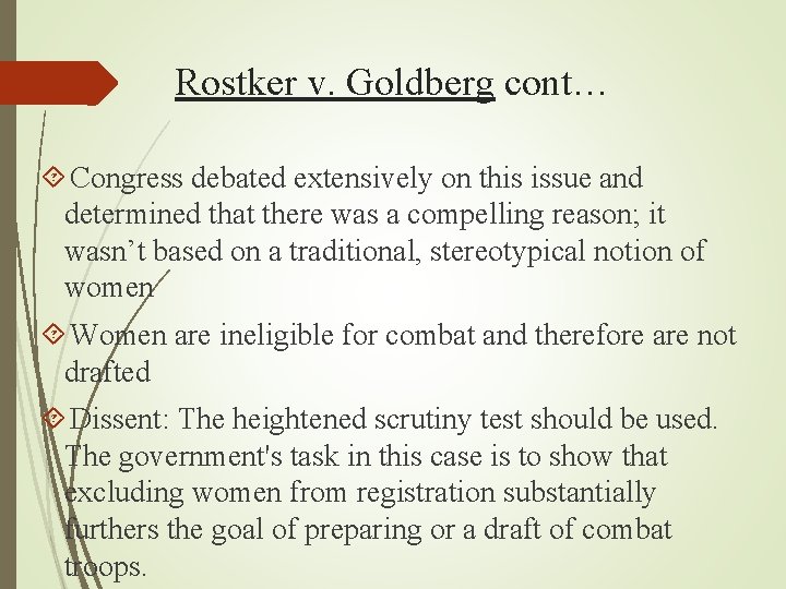 Rostker v. Goldberg cont… Congress debated extensively on this issue and determined that there