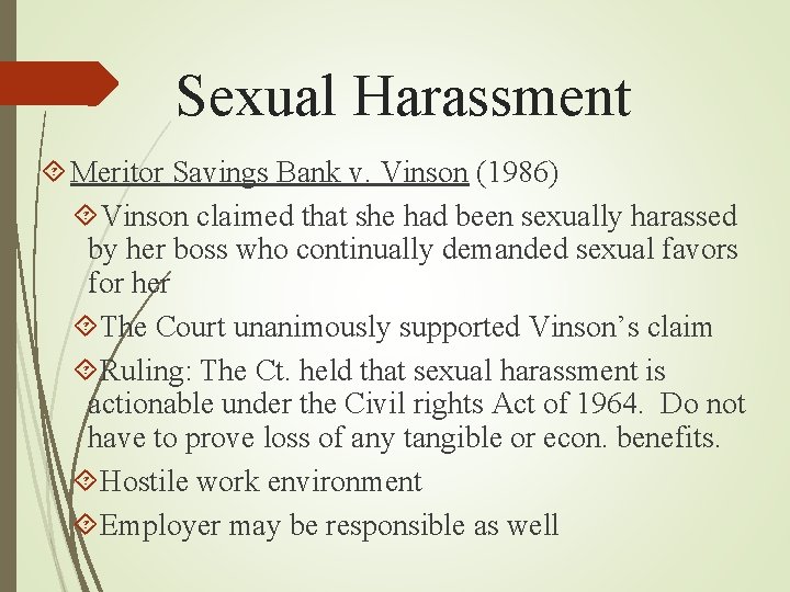 Sexual Harassment Meritor Savings Bank v. Vinson (1986) Vinson claimed that she had been