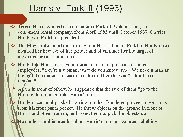 Harris v. Forklift (1993) Teresa Harris worked as a manager at Forklift Systems, Inc.