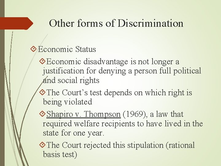 Other forms of Discrimination Economic Status Economic disadvantage is not longer a justification for