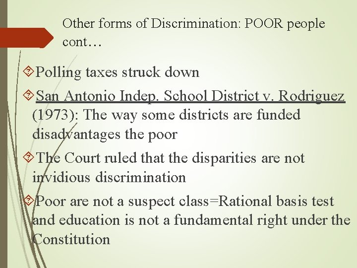 Other forms of Discrimination: POOR people cont… Polling taxes struck down San Antonio Indep.