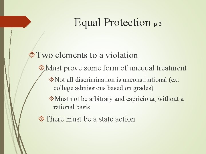 Equal Protection p. 3 Two elements to a violation Must prove some form of