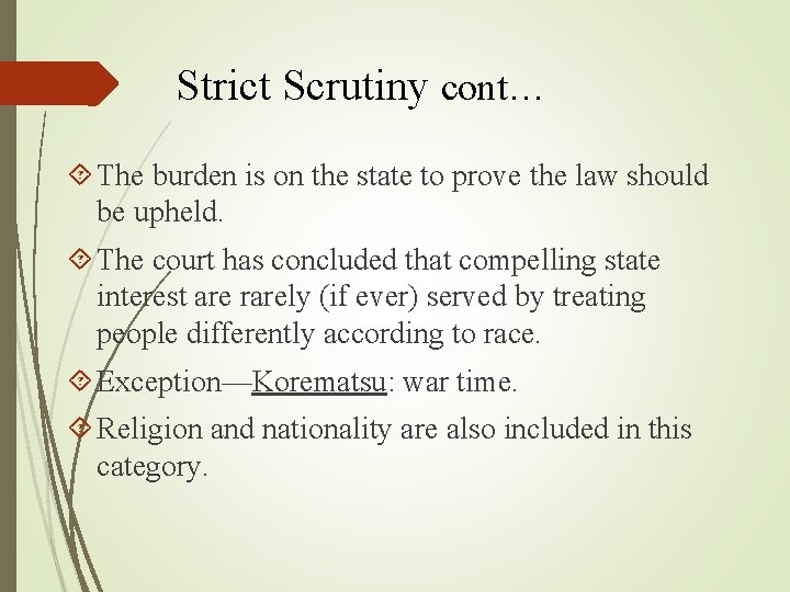Strict Scrutiny cont… The burden is on the state to prove the law should