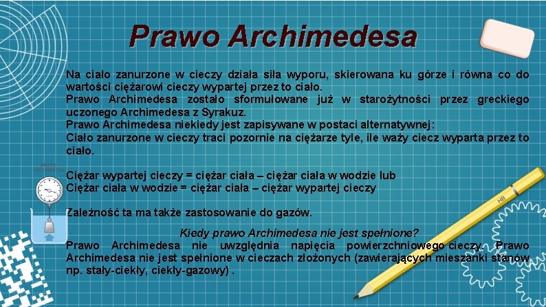 Prawo Archimedesa Na ciało zanurzone w cieczy działa siła wyporu, skierowana ku górze i