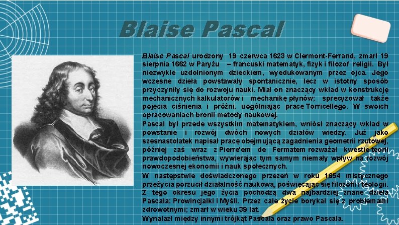 Blaise Pascal urodzony 19 czerwca 1623 w Clermont-Ferrand, zmarł 19 sierpnia 1662 w Paryżu