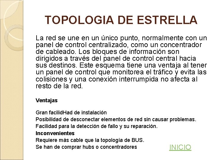 TOPOLOGIA DE ESTRELLA La red se une en un único punto, normalmente con un