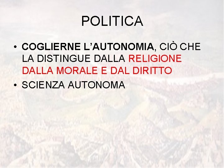 POLITICA • COGLIERNE L’AUTONOMIA, CIÒ CHE LA DISTINGUE DALLA RELIGIONE DALLA MORALE E DAL