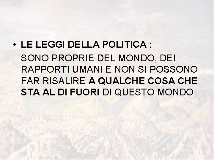  • LE LEGGI DELLA POLITICA : SONO PROPRIE DEL MONDO, DEI RAPPORTI UMANI