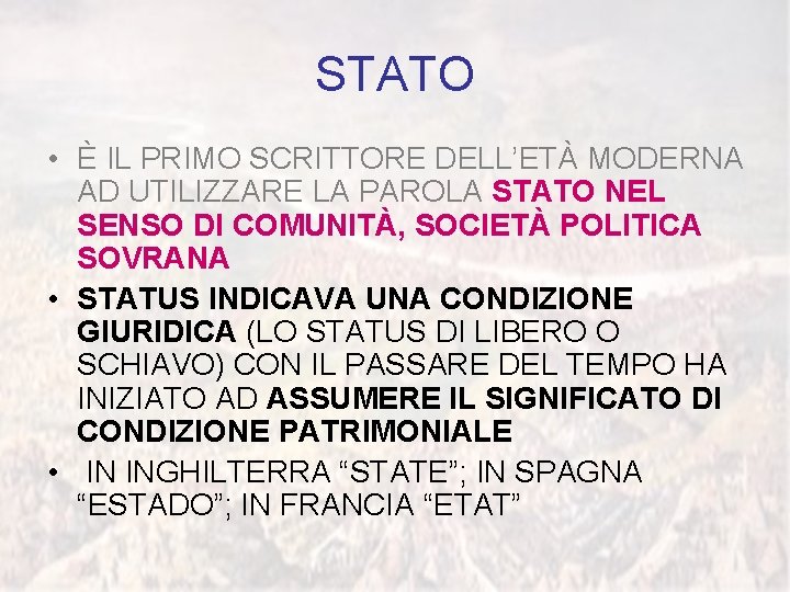 STATO • È IL PRIMO SCRITTORE DELL’ETÀ MODERNA AD UTILIZZARE LA PAROLA STATO NEL