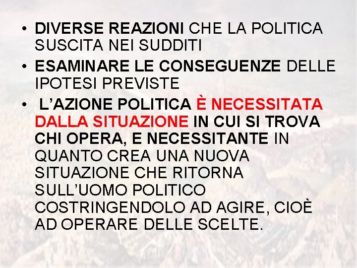  • DIVERSE REAZIONI CHE LA POLITICA SUSCITA NEI SUDDITI • ESAMINARE LE CONSEGUENZE