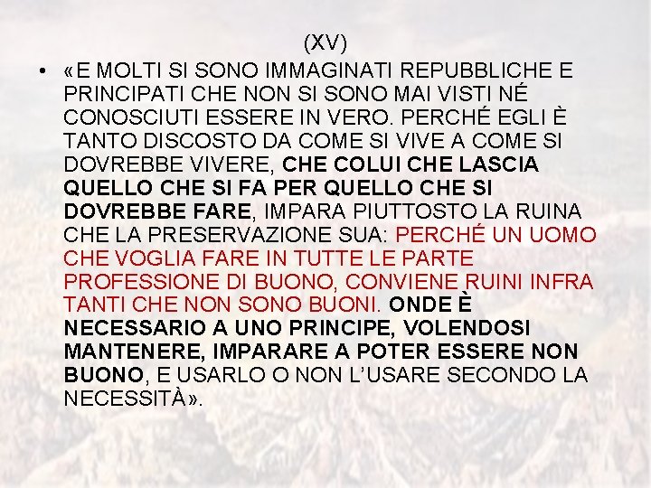 (XV) • «E MOLTI SI SONO IMMAGINATI REPUBBLICHE E PRINCIPATI CHE NON SI SONO