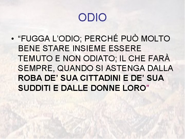 ODIO • “FUGGA L’ODIO; PERCHÉ PUÒ MOLTO BENE STARE INSIEME ESSERE TEMUTO E NON