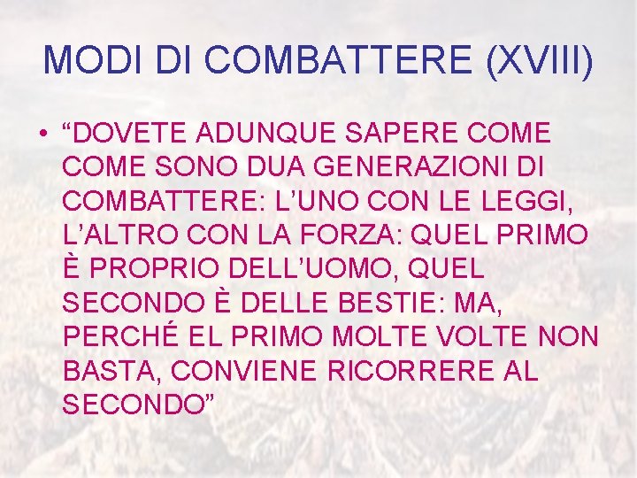 MODI DI COMBATTERE (XVIII) • “DOVETE ADUNQUE SAPERE COME SONO DUA GENERAZIONI DI COMBATTERE: