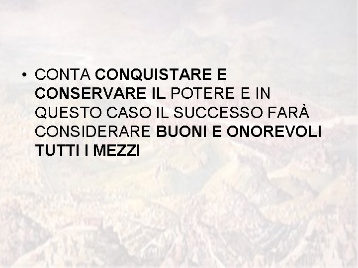  • CONTA CONQUISTARE E CONSERVARE IL POTERE E IN QUESTO CASO IL SUCCESSO