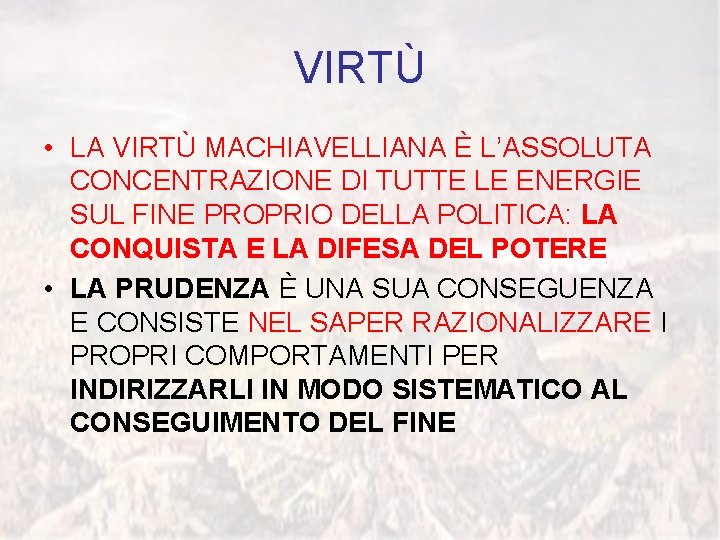 VIRTÙ • LA VIRTÙ MACHIAVELLIANA È L’ASSOLUTA CONCENTRAZIONE DI TUTTE LE ENERGIE SUL FINE