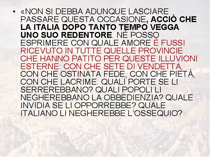  • «NON SI DEBBA ADUNQUE LASCIARE PASSARE QUESTA OCCASIONE, ACCIÒ CHE LA ITALIA