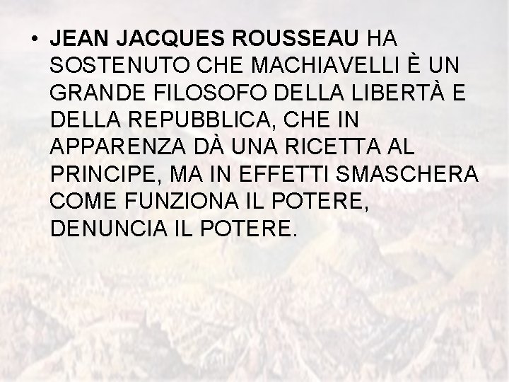  • JEAN JACQUES ROUSSEAU HA SOSTENUTO CHE MACHIAVELLI È UN GRANDE FILOSOFO DELLA