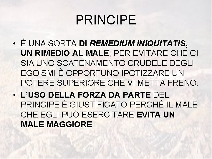 PRINCIPE • È UNA SORTA DI REMEDIUM INIQUITATIS, UN RIMEDIO AL MALE; PER EVITARE