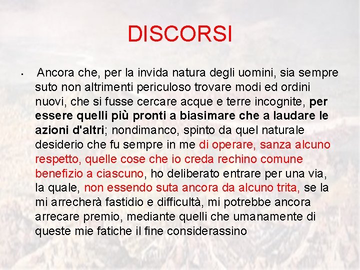 DISCORSI • Ancora che, per la invida natura degli uomini, sia sempre suto non