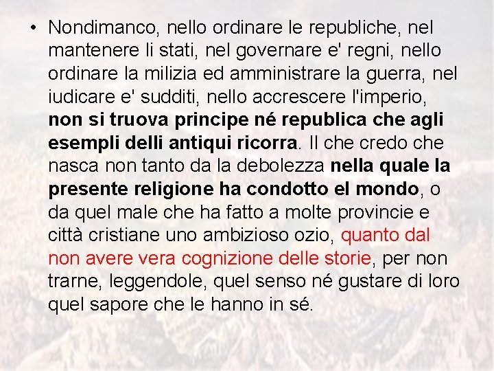  • Nondimanco, nello ordinare le republiche, nel mantenere li stati, nel governare e'