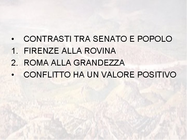  • 1. 2. • CONTRASTI TRA SENATO E POPOLO FIRENZE ALLA ROVINA ROMA