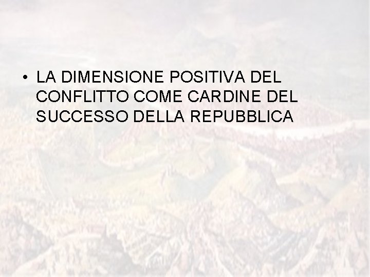  • LA DIMENSIONE POSITIVA DEL CONFLITTO COME CARDINE DEL SUCCESSO DELLA REPUBBLICA 